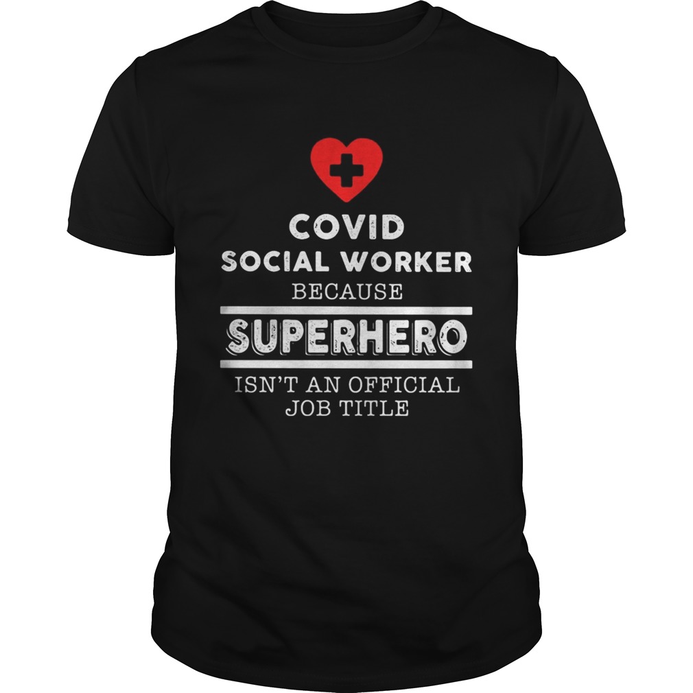 Covid social worker because superhero isnt an official job title shirt