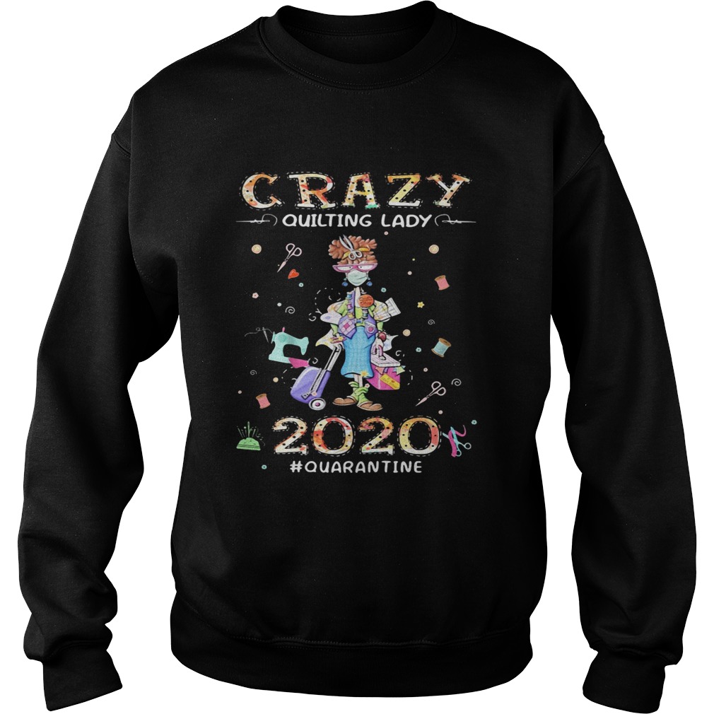 Crazy Quilting Lady 2020 Quarantine Girl Sweatshirt