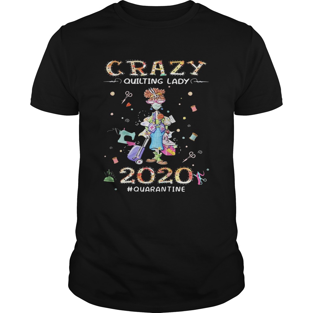 Crazy Quilting Lady 2020 Quarantine Girl shirt
