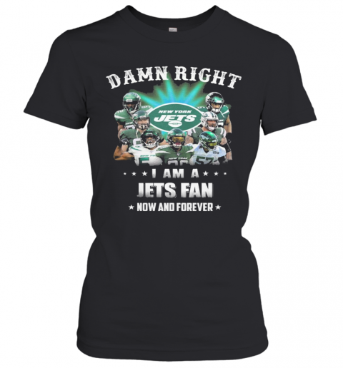 Damn Right I Am A Jets Fan Now And Forever T-Shirt Classic Women's T-shirt