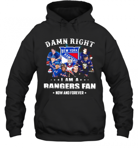 Damn Right I Am A Rangers Fan Now And Forever Stars T-Shirt Unisex Hoodie