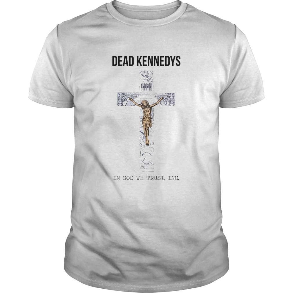Dead kennedys in God we trust INC Cross Jesus shirt