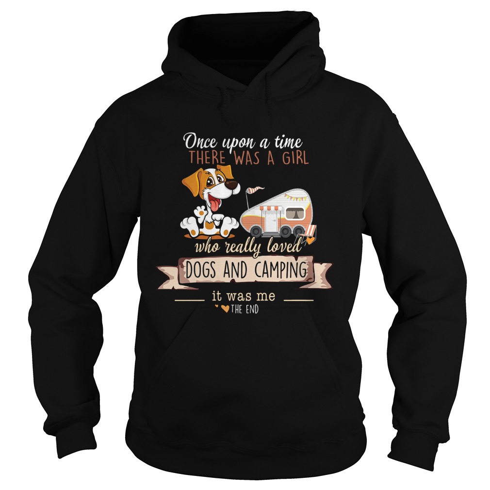 Dogs And Camping Once Upon A Time There Was A Girl Who Rally Loved Hoodie