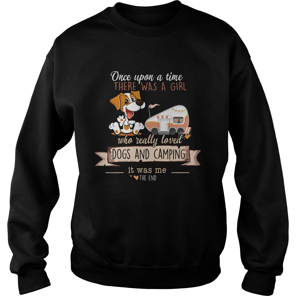 Dogs And Camping Once Upon A Time There Was A Girl Who Rally Loved Sweatshirt