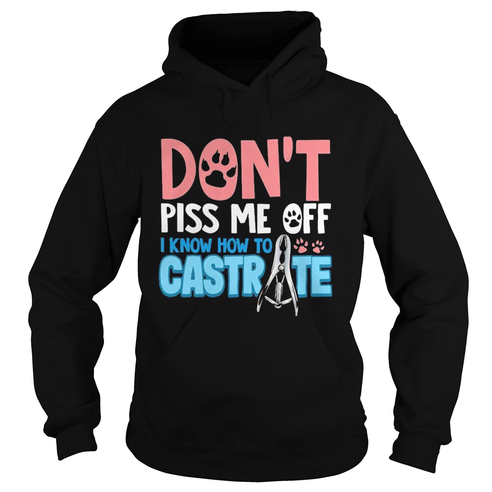 Dont piss me off i know how to castrate paw Hoodie