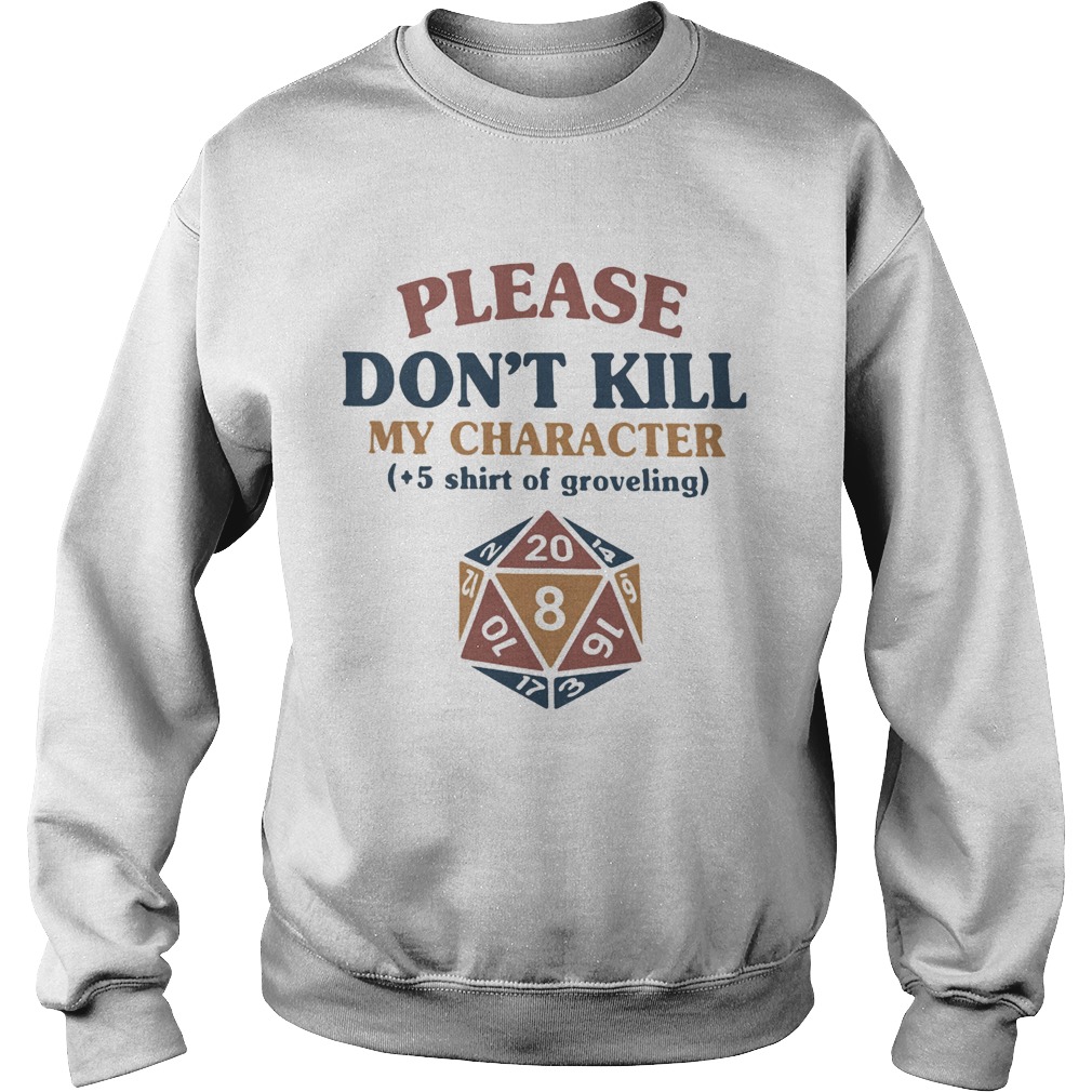 Dungeons and Dragons Dice d20 please dont kill my character Sweatshirt