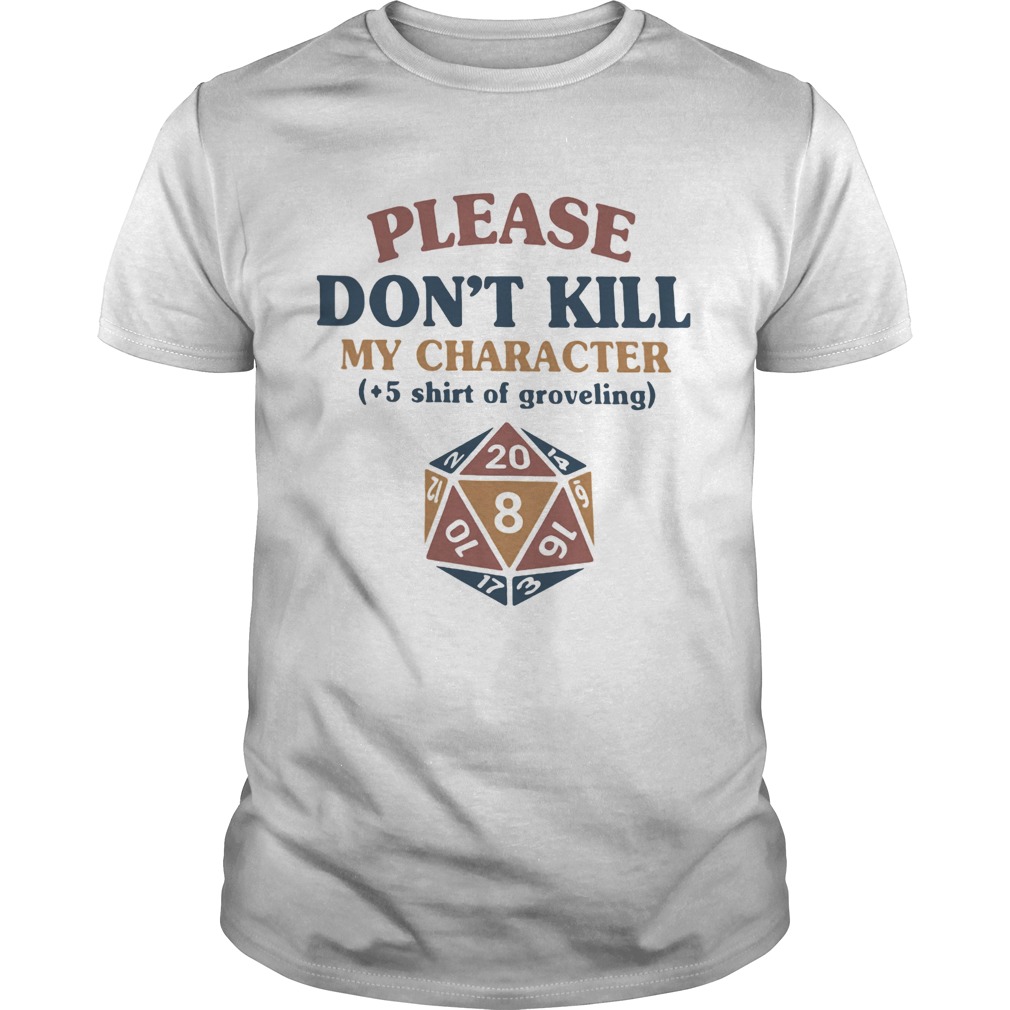 Dungeons and Dragons Dice d20 please dont kill my character shirt