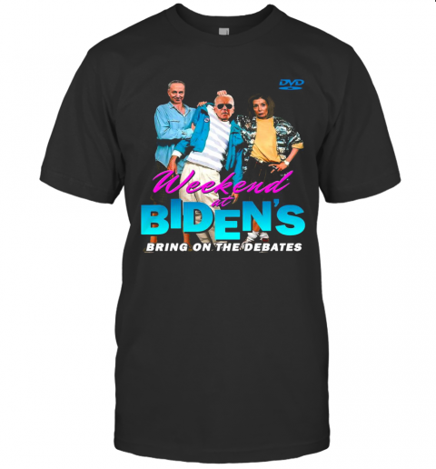 Dvd Weekend At Biden'S Bring On The Debates Summer T-Shirt