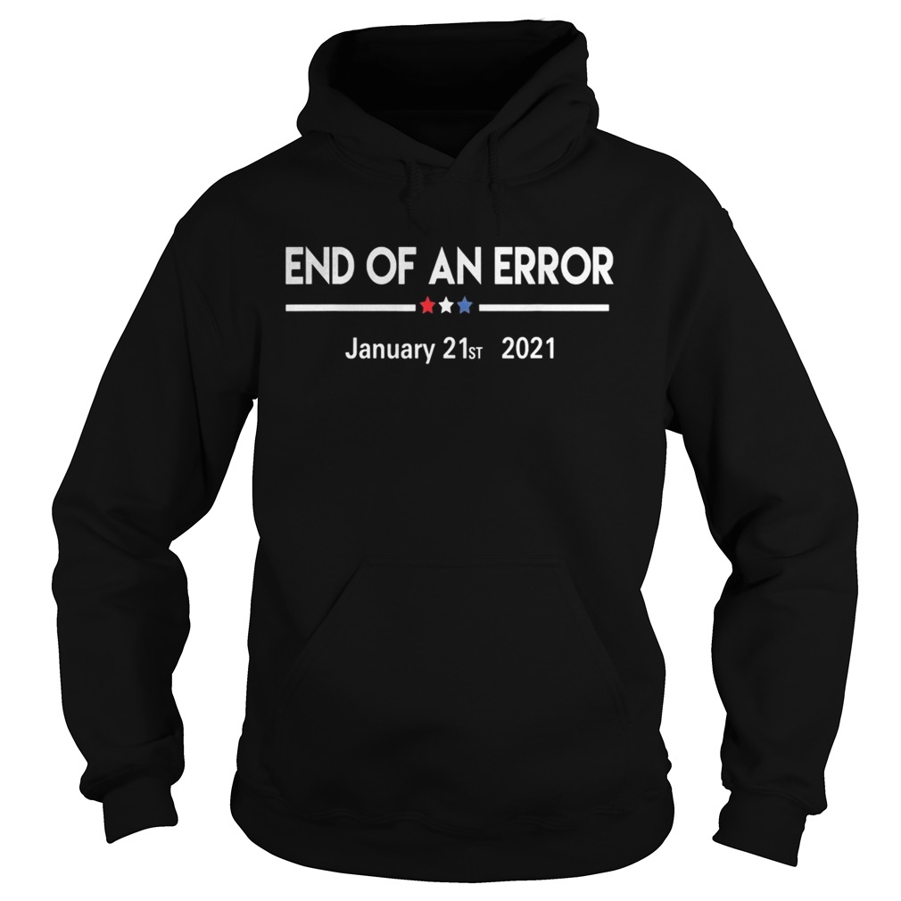 End of an error january 21st 2021 Hoodie