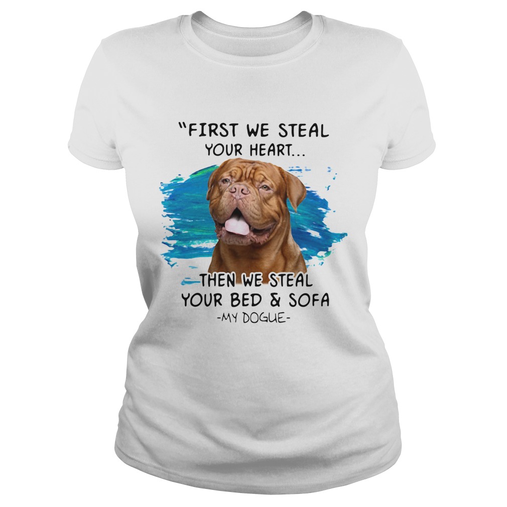 First We Steal Your Heart Then We Steal Your Bed And Sofa My Dogue Classic Ladies