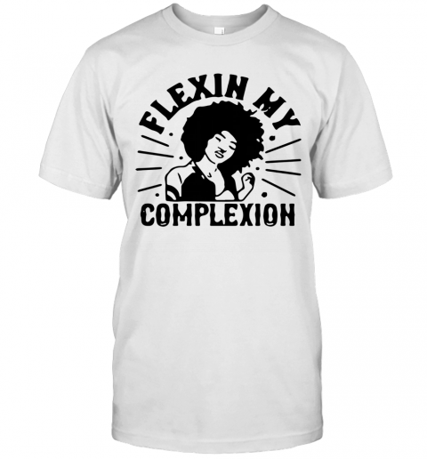 Flexin My Complexion Meaning Black T-Shirt