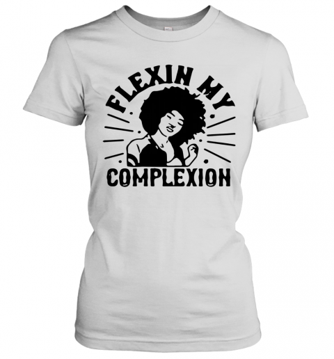 Flexin My Complexion Meaning Black T-Shirt Classic Women's T-shirt