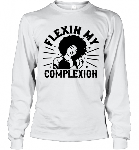 Flexin My Complexion Meaning Black T-Shirt Long Sleeved T-shirt 