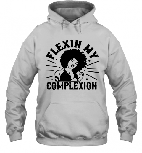 Flexin My Complexion Meaning Black T-Shirt Unisex Hoodie