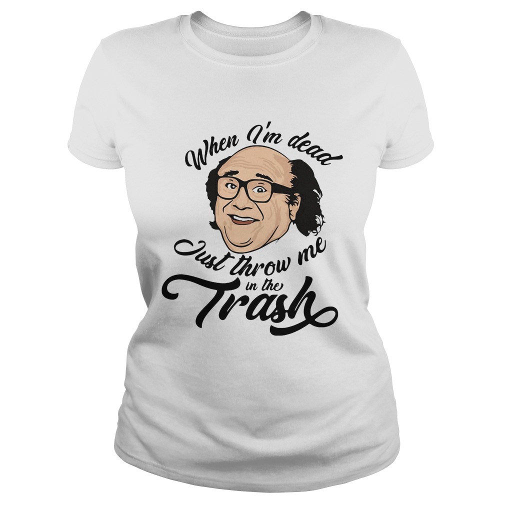 Frank reynolds when im dead just throw me in the trash Classic Ladies
