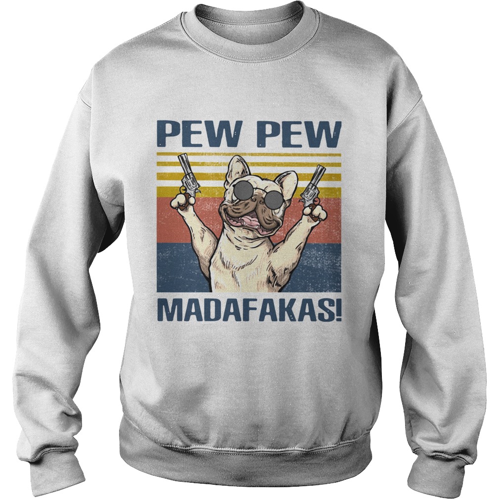 French Bulldog Pew Pew Madafakas Sweatshirt