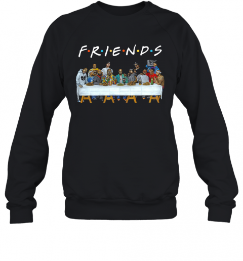 Friends Last Supper Snoop Dogg T-Shirt Unisex Sweatshirt