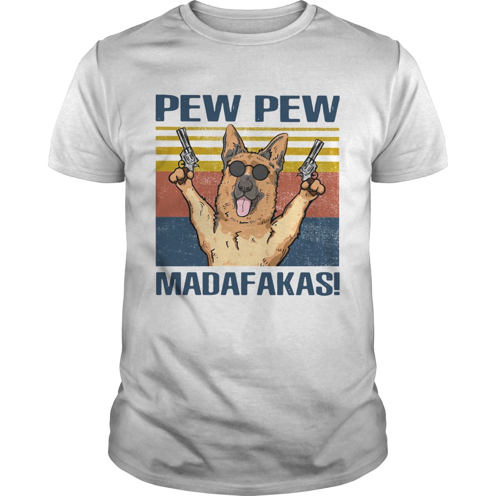 German Shepherd Pew Pew Madafakas Vintage shirt