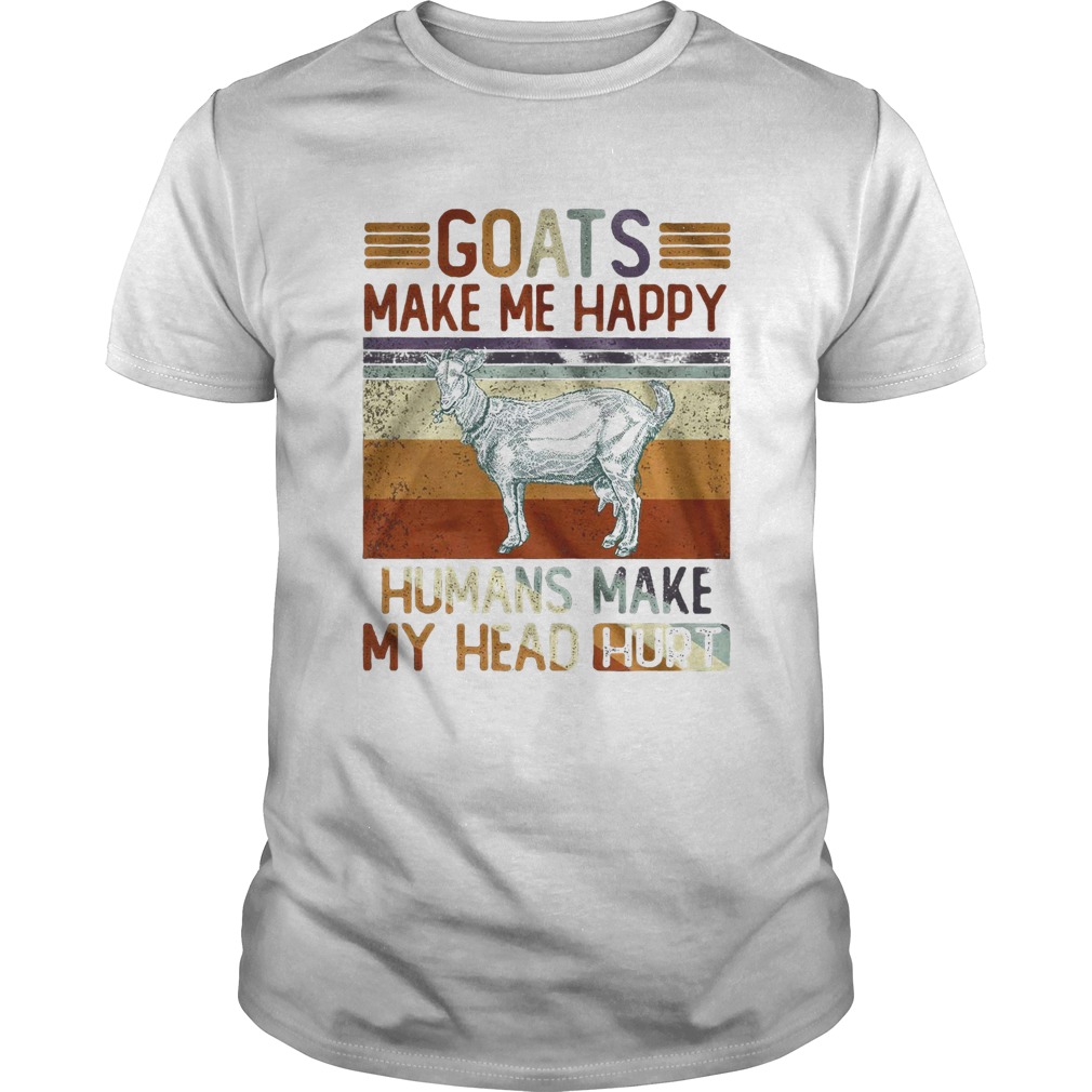 Goats make me happy humans make my head hurt goat vintage retro shirt