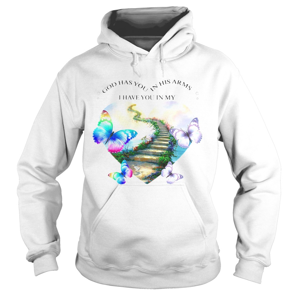 God has you in his arms i have you in my heart butterflies Hoodie
