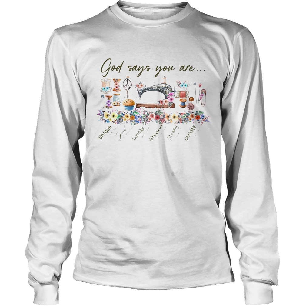 God says you are unique special lovely preeious strong chosen flower Long Sleeve