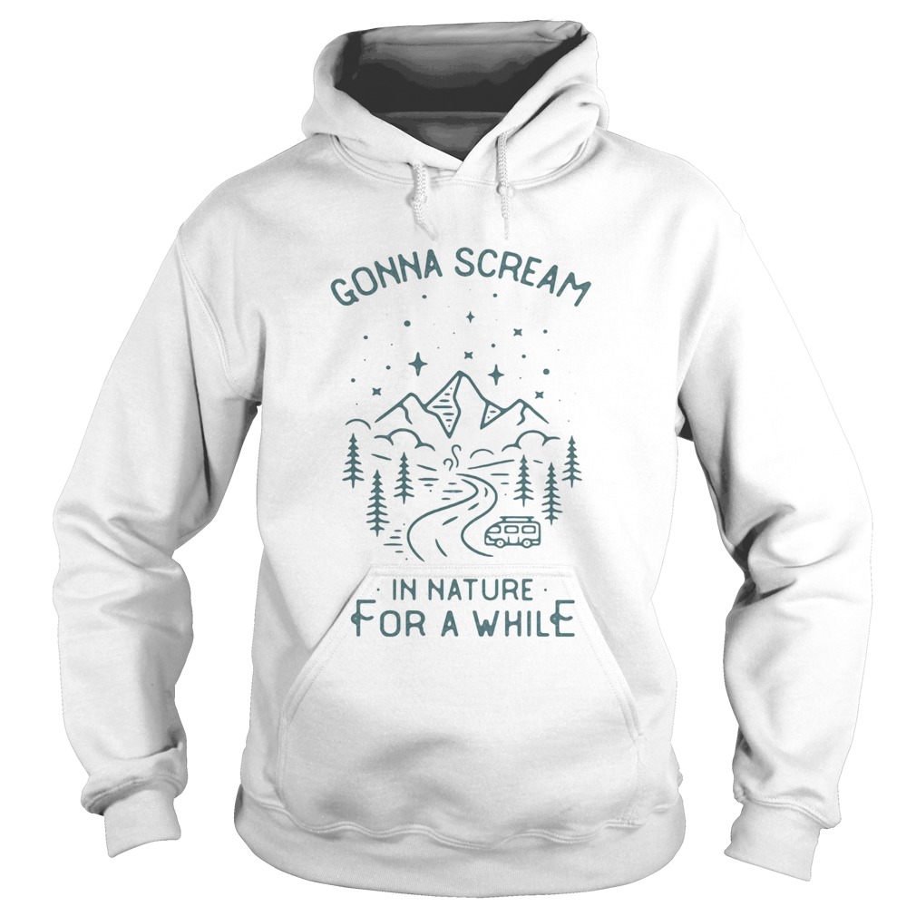 Gonna scream in nature for a while Hoodie