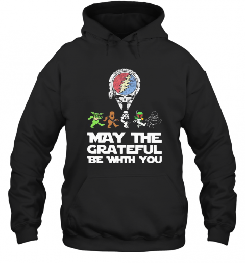 Grateful Dead Star Wars May The Grateful Be With You T-Shirt Unisex Hoodie