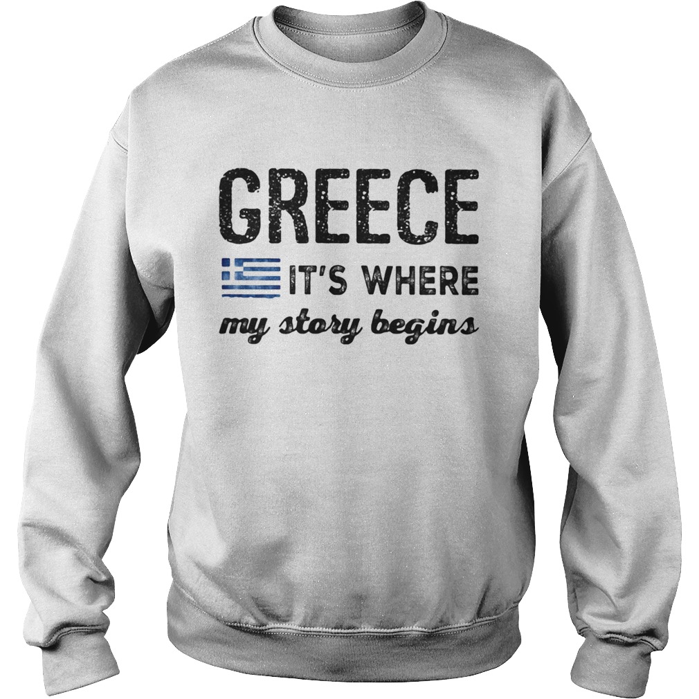 Greece Its where my story begins Sweatshirt