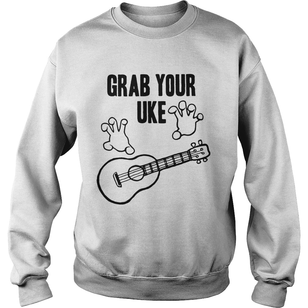 Guitar grab your uke Sweatshirt