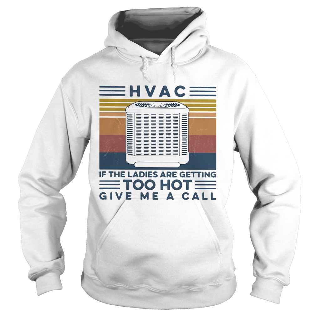 HVAC if the ladies are getting too hot give me a call vintage retro Hoodie