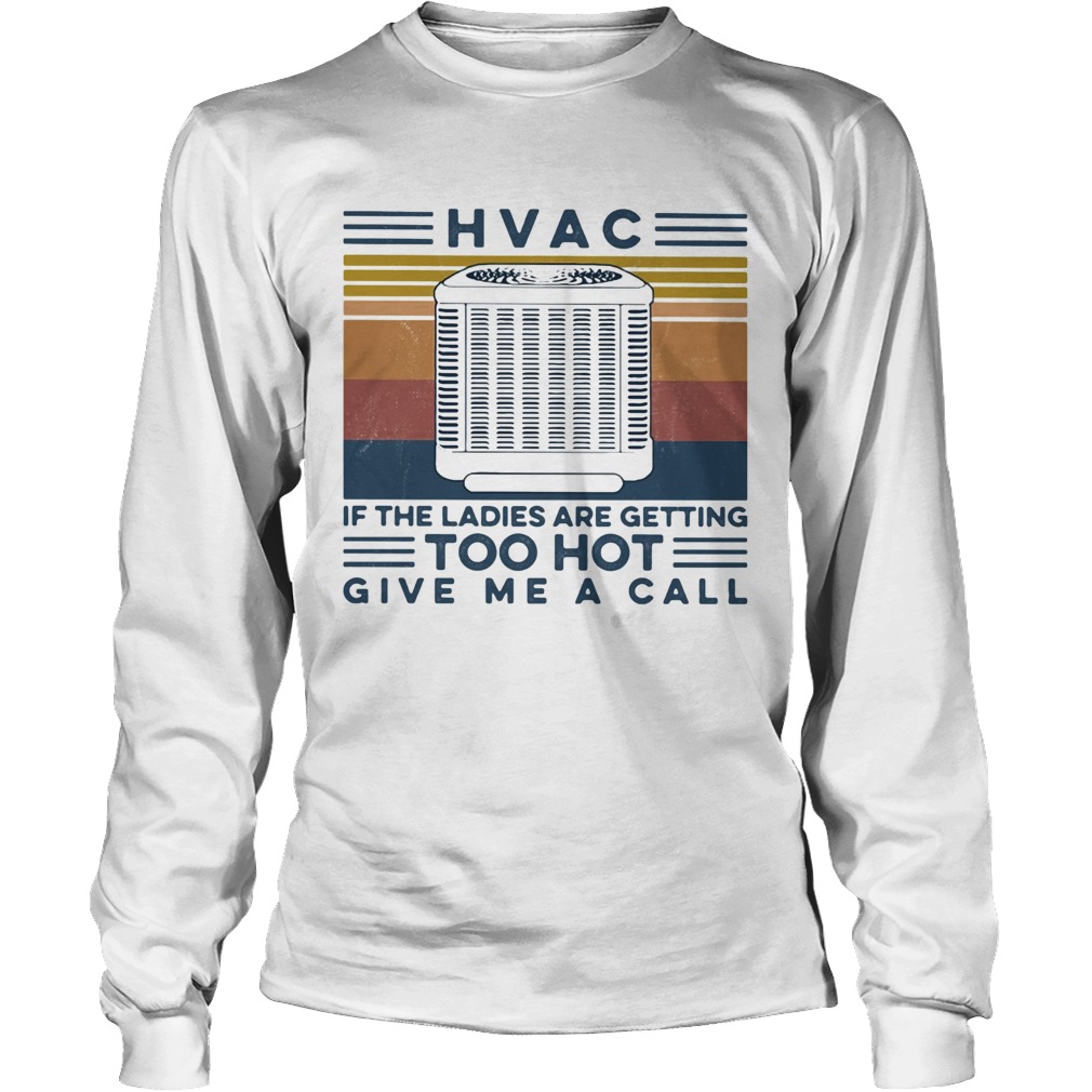 HVAC if the ladies are getting too hot give me a call vintage retro Long Sleeve