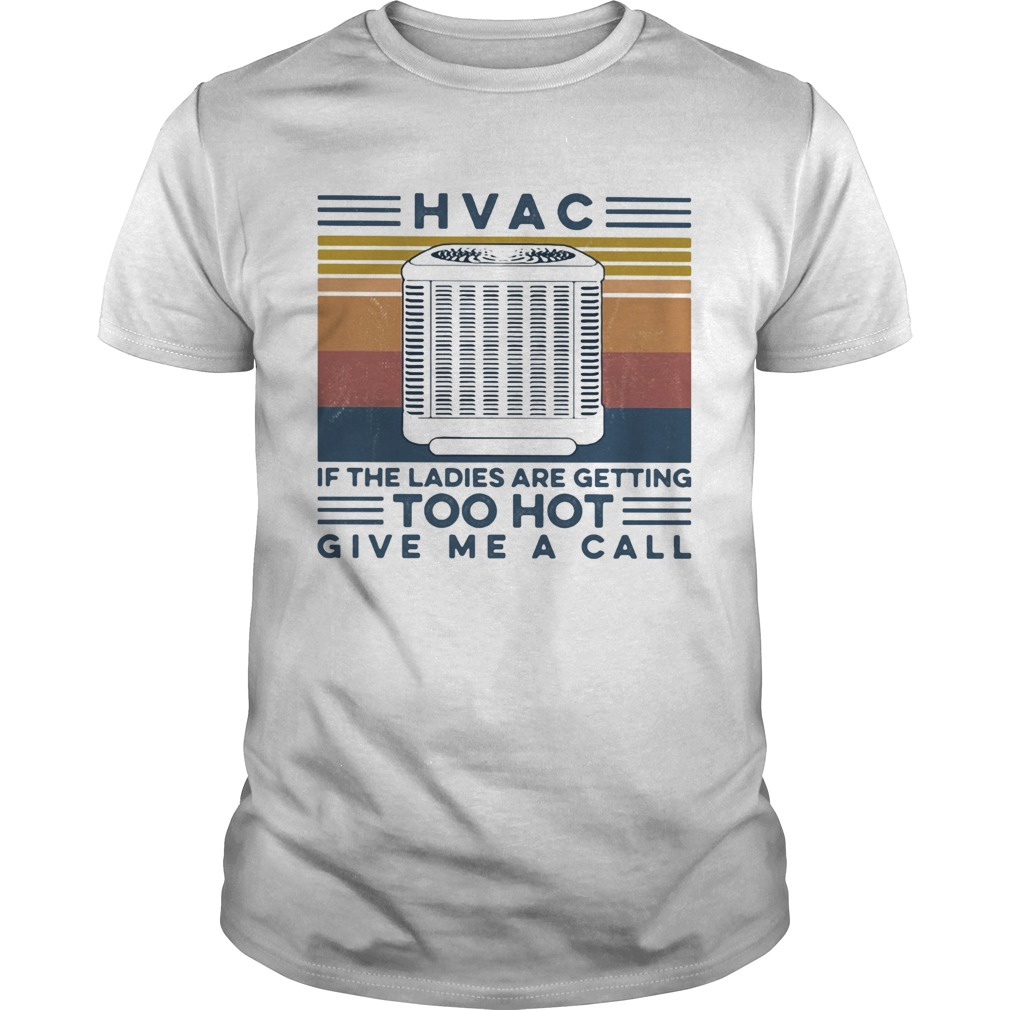 HVAC if the ladies are getting too hot give me a call vintage retro shirt