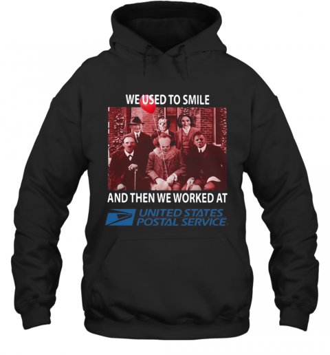 Halloween Horror Characters We Used To Smile And Then We Worked At United States Postal Service T-Shirt Unisex Hoodie