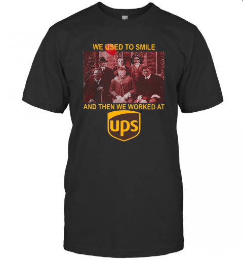 Halloween Horror Characters We Used To Smile And Then We Worked At Ups T-Shirt