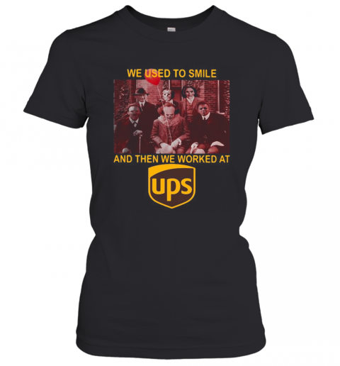 Halloween Horror Characters We Used To Smile And Then We Worked At Ups T-Shirt Classic Women's T-shirt