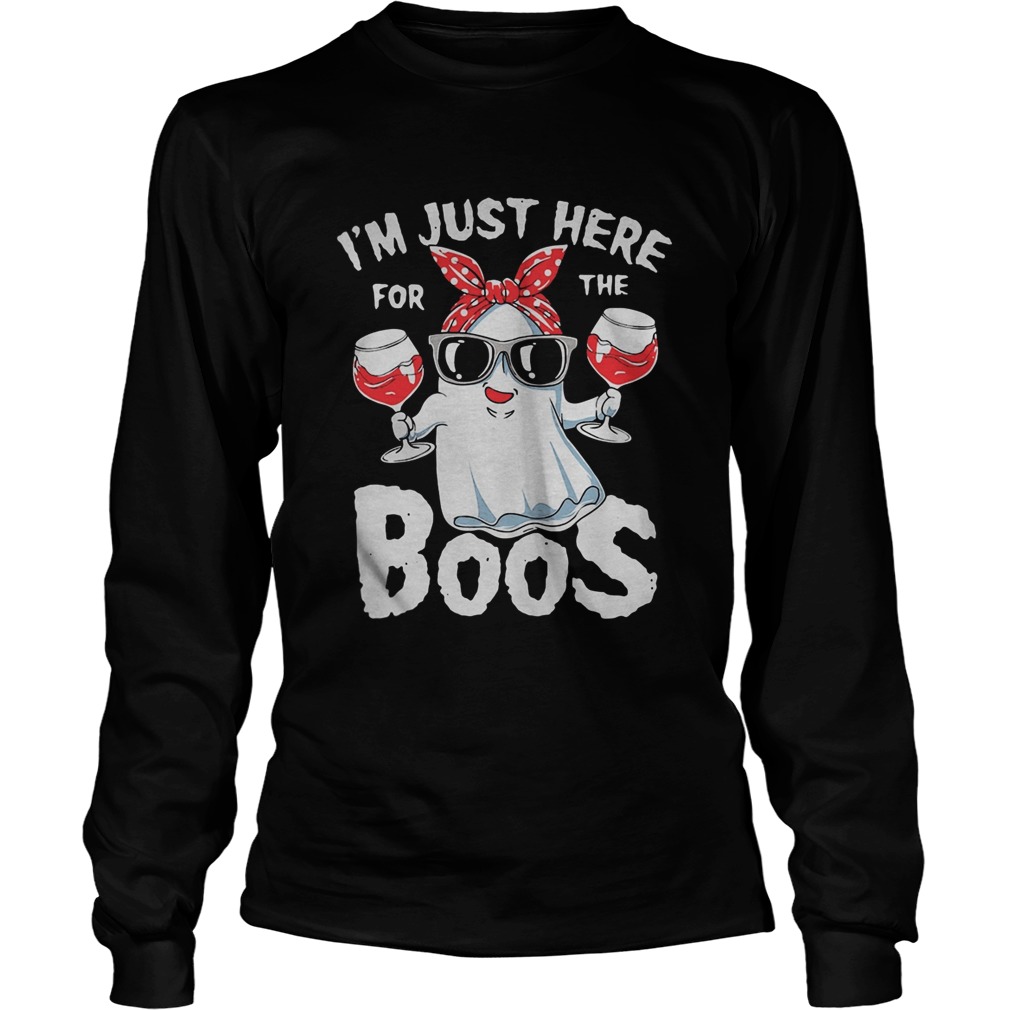 Halloween im just here for the boos Long Sleeve
