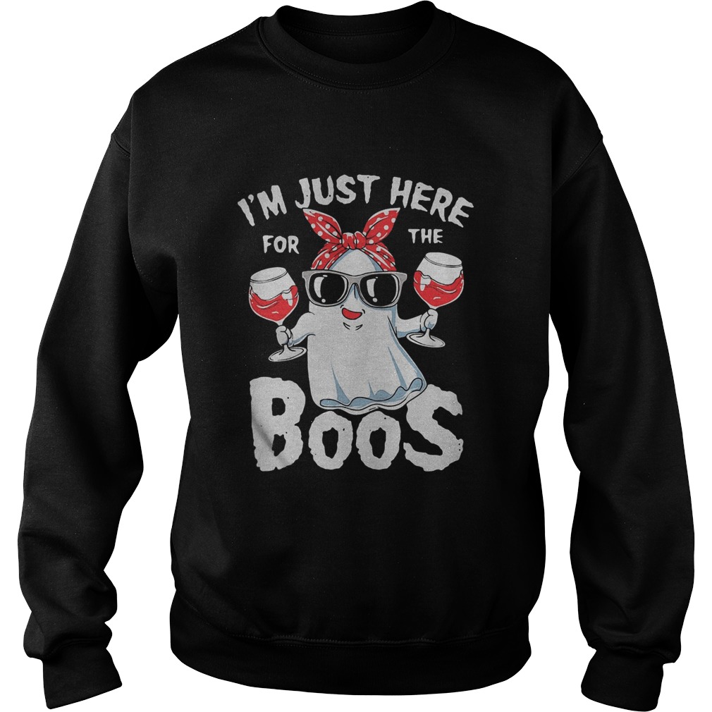 Halloween im just here for the boos Sweatshirt