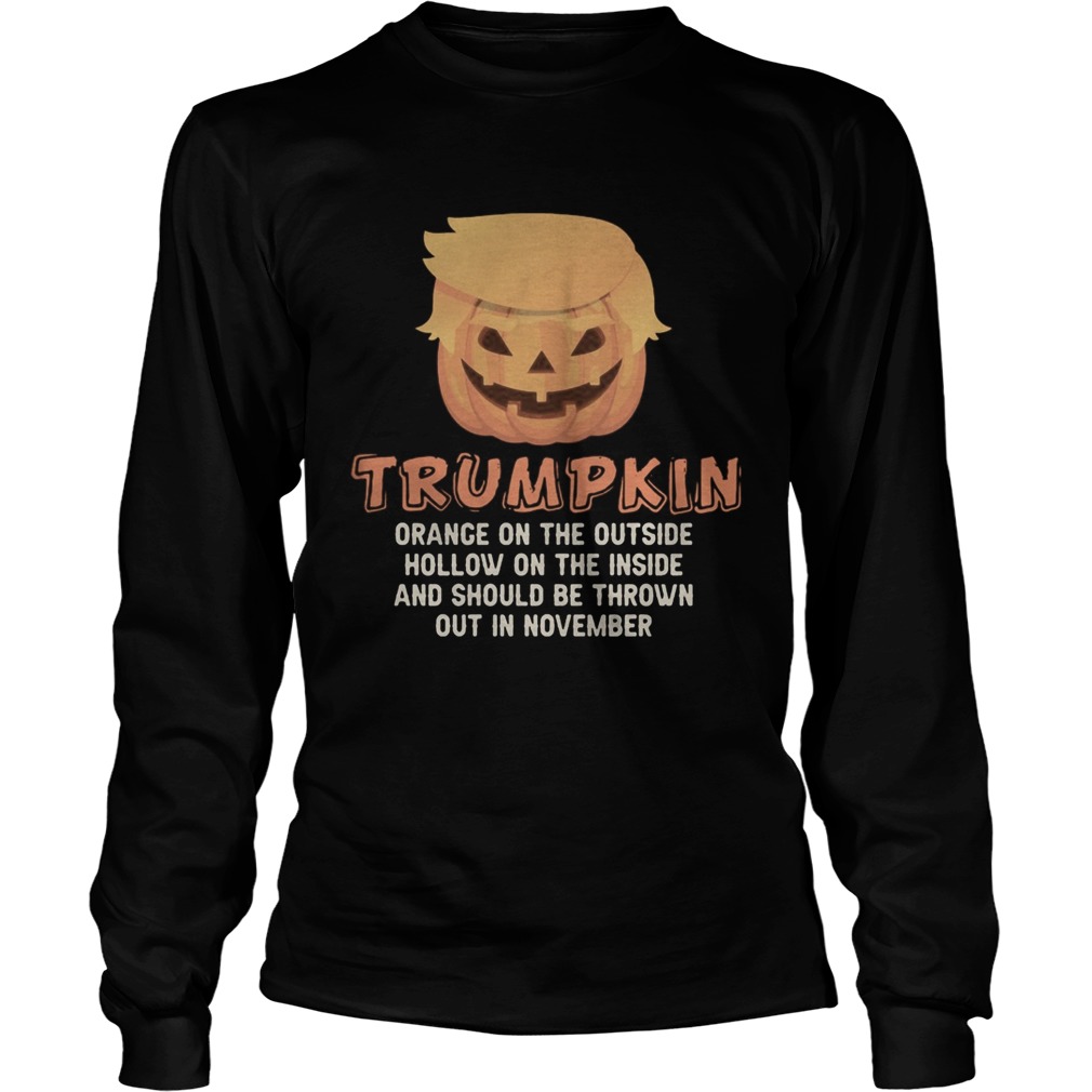 Halloween trumpkin orange on the outside hollow on the inside and should be thrown out in november Long Sleeve