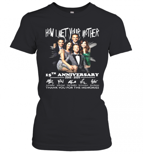 How I Met Your Mother Movie 15Th Anniversary 2005 2020 Thank You For The Memories Signatures T-Shirt Classic Women's T-shirt