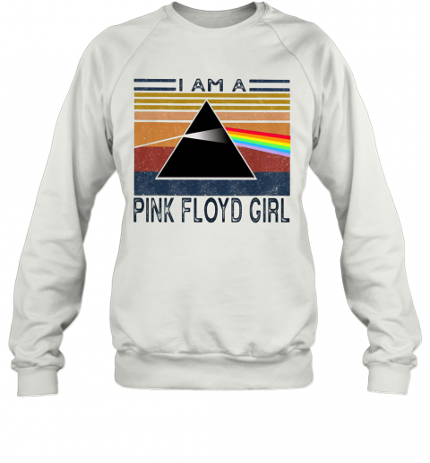 I Am A Pink Floyd Girl Vintage Retro T-Shirt Unisex Sweatshirt