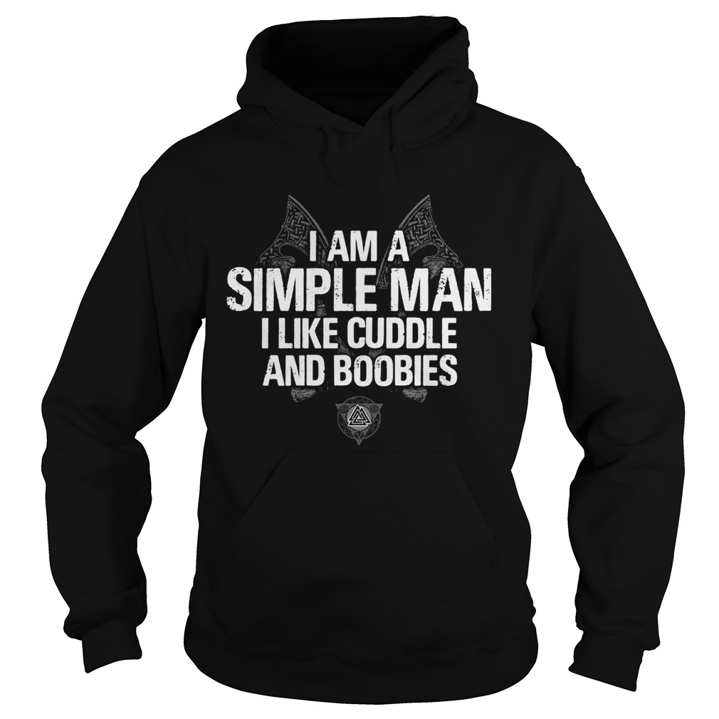 I Am A Simple Man I Like Cuddle And Boobies Hoodie