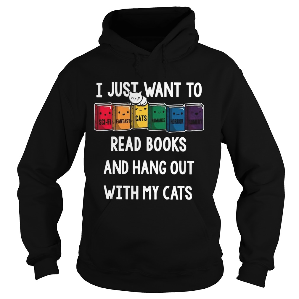 I Just Want To Read Books And Hang Out With My Cats Hoodie