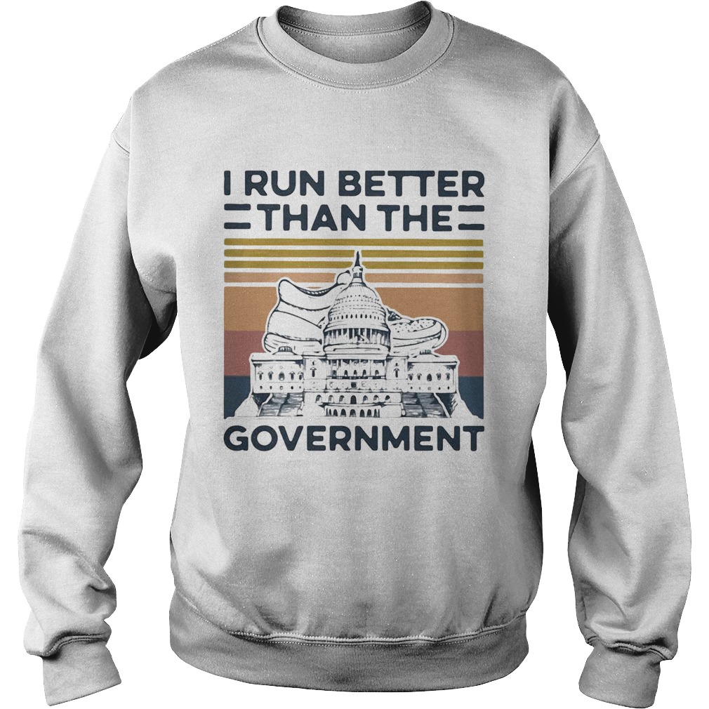 I Run Better Than The Government Vintage Sweatshirt