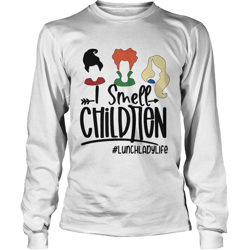 I Smell Children lunchladylife Long Sleeve