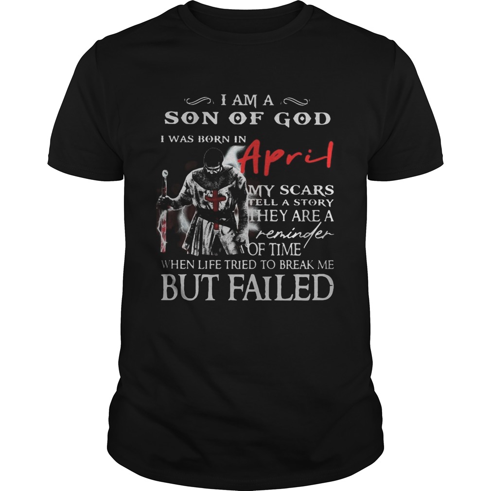 I am a son of God I was born in April but failed shirt