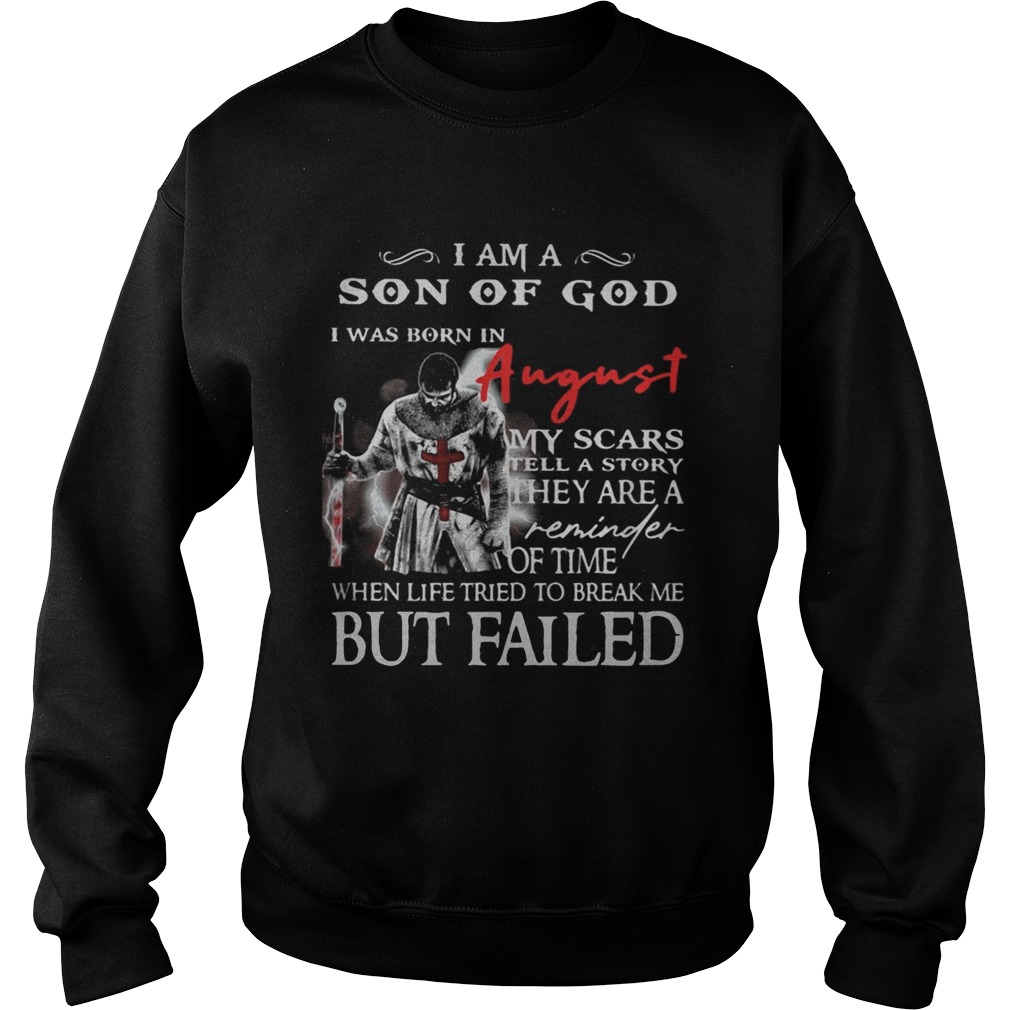 I am a son of God I was born in August but failed Sweatshirt