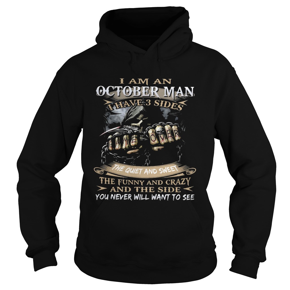 I am an october man I have 3 sides the quiet and sweet the funny and crazy and the side you never w Hoodie