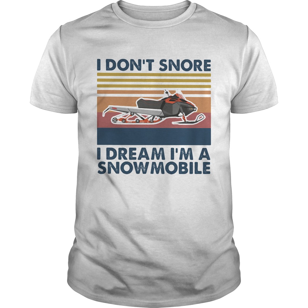 I dont snore i dream im a snowmobile vintage retro shirt