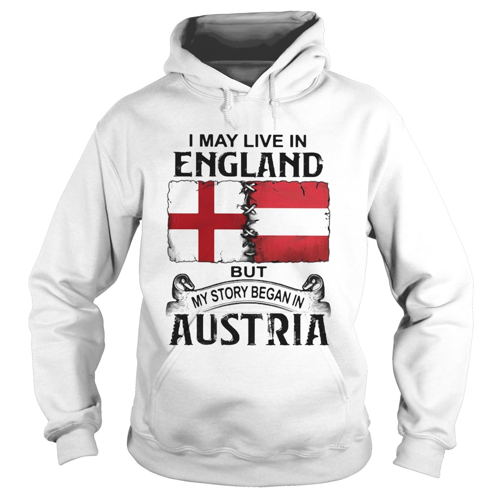 I may live in ENGLAND but my story began in AUSTRIA Hoodie