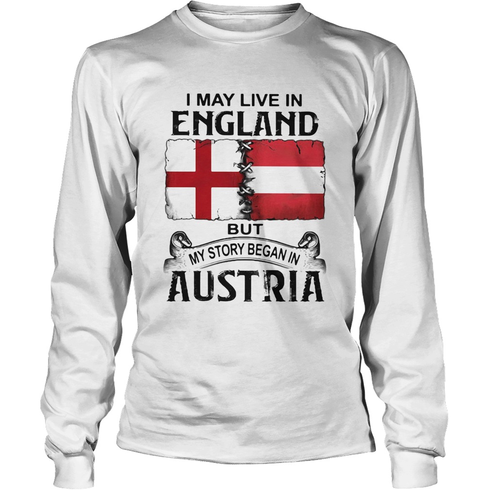 I may live in ENGLAND but my story began in AUSTRIA Long Sleeve